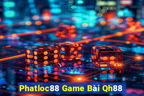 Phatloc88 Game Bài Qh88