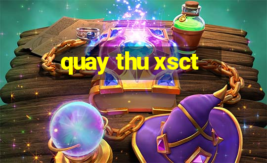 quay thu xsct