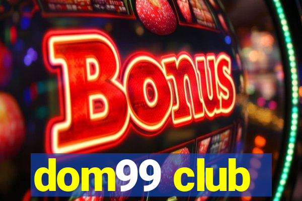 dom99 club