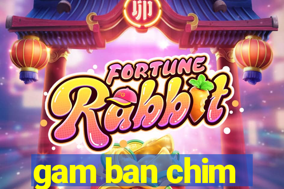 gam ban chim