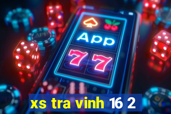 xs tra vinh 16 2