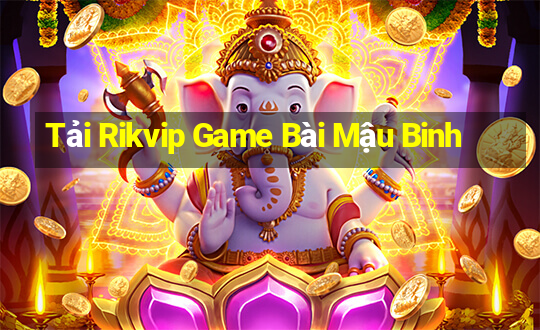 Tải Rikvip Game Bài Mậu Binh