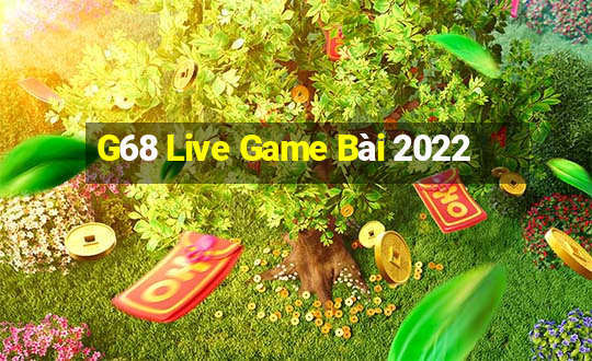 G68 Live Game Bài 2022