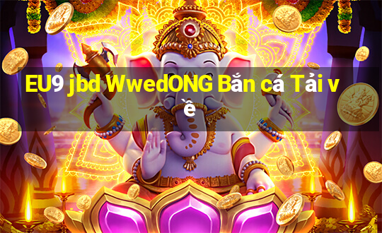 EU9 jbd WwedONG Bắn cá Tải về