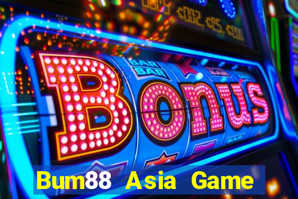 Bum88 Asia Game Bài Đổi Thưởng Uy Tín