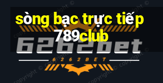 sòng bạc trực tiếp 789club