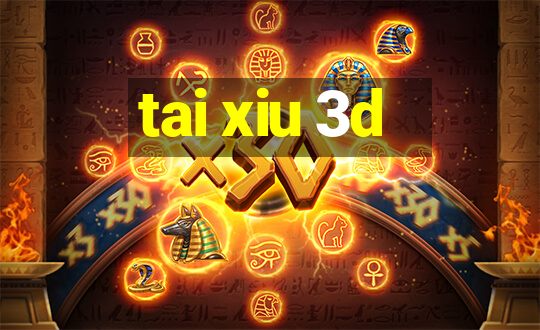 tai xiu 3d