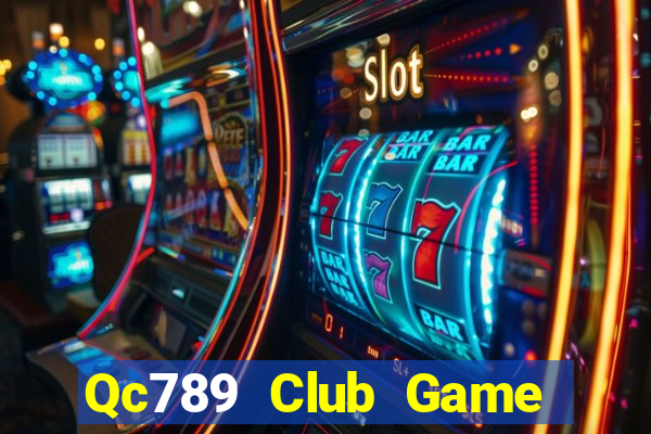 Qc789 Club Game Bài Đổi Thưởng