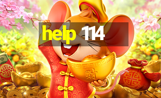 help 114