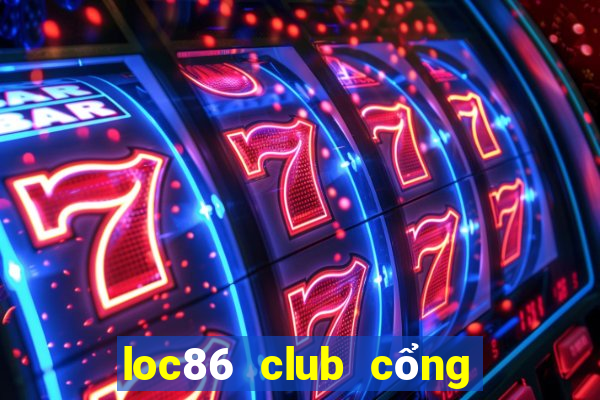 loc86 club cổng game quốc tế