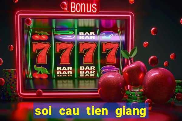 soi cau tien giang ngay mai