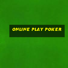 online play poker