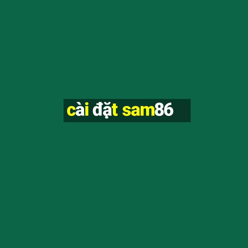 cài đặt sam86