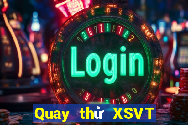 Quay thử XSVT ngày 7