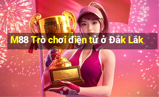 M88 Trò chơi điện tử ở Đắk Lắk