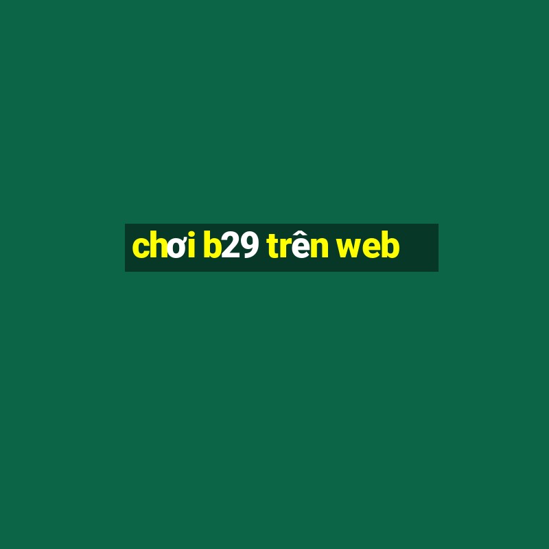 chơi b29 trên web