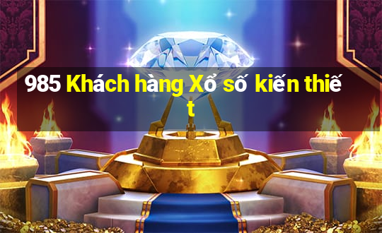 985 Khách hàng Xổ số kiến thiết