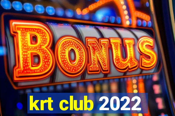 krt club 2022