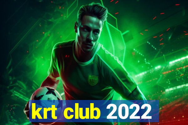 krt club 2022