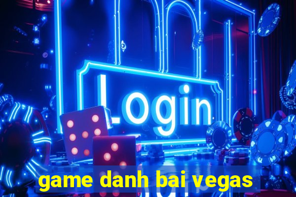 game danh bai vegas