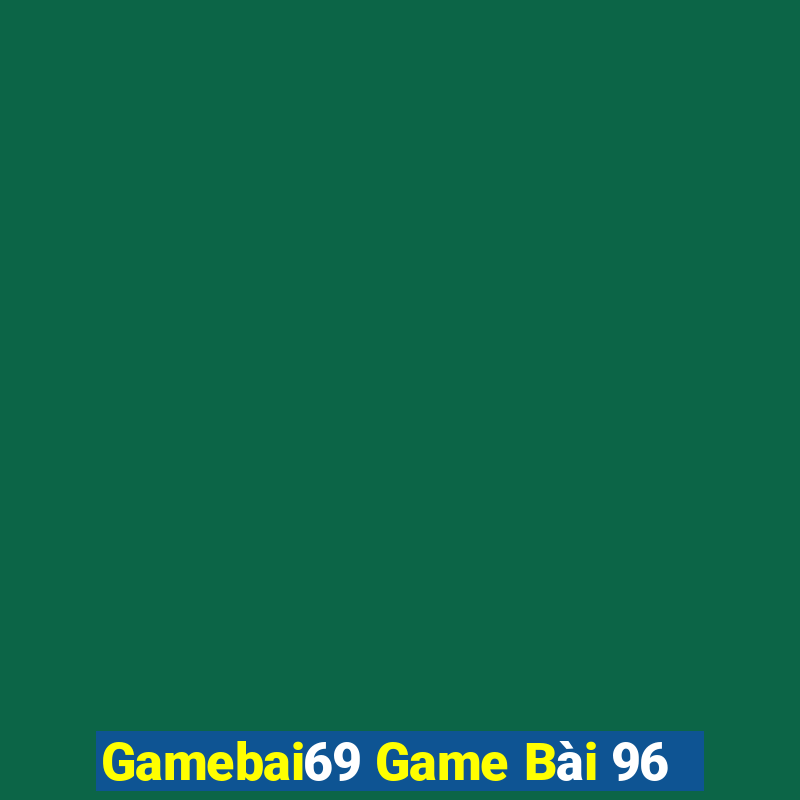 Gamebai69 Game Bài 96