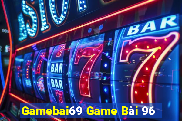 Gamebai69 Game Bài 96