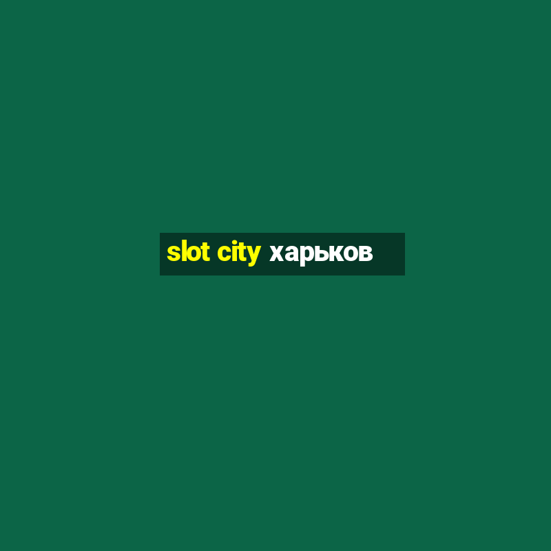 slot city харьков