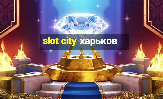 slot city харьков