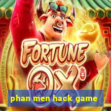 phan men hack game