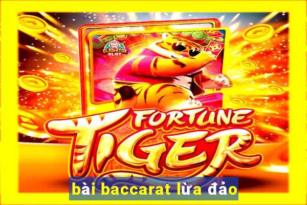 bài baccarat lừa đảo