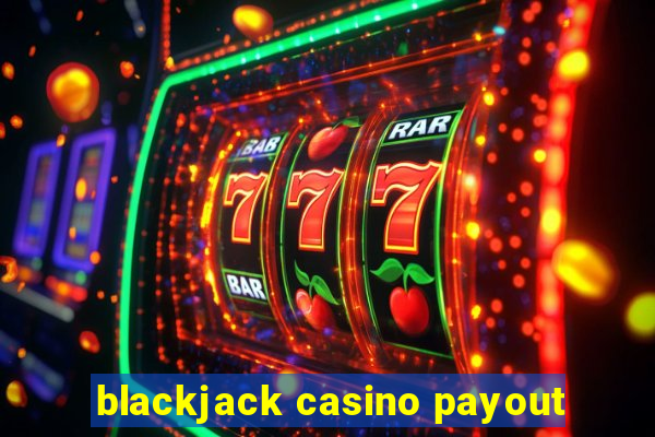 blackjack casino payout