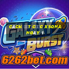 Cách đặt cược XSQNA ngày 1