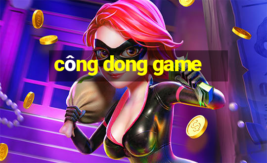 công dong game