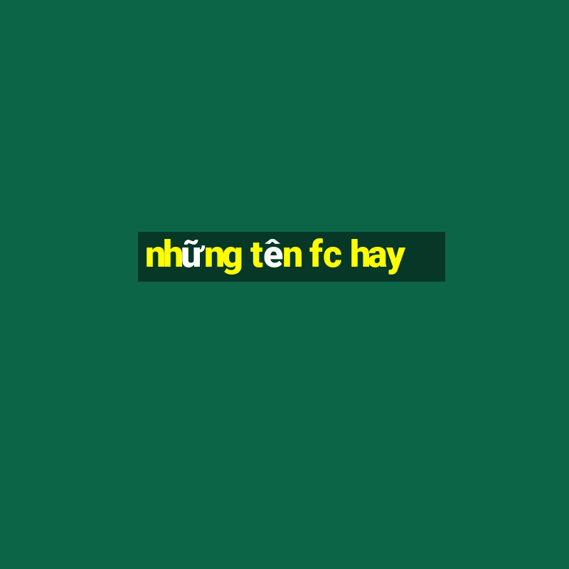 những tên fc hay