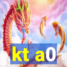 kt a0