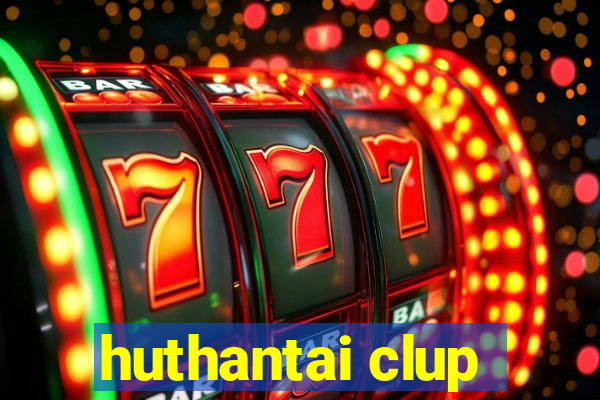 huthantai clup