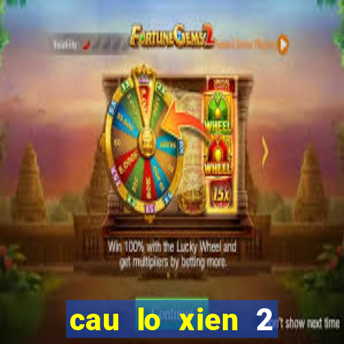 cau lo xien 2 mien bac