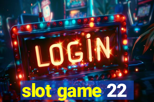 slot game 22