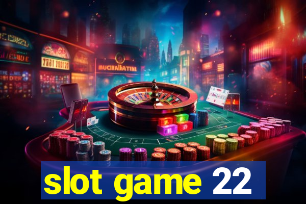 slot game 22