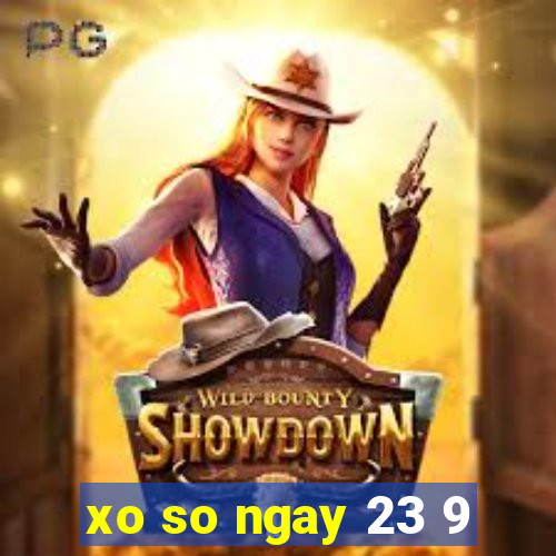 xo so ngay 23 9