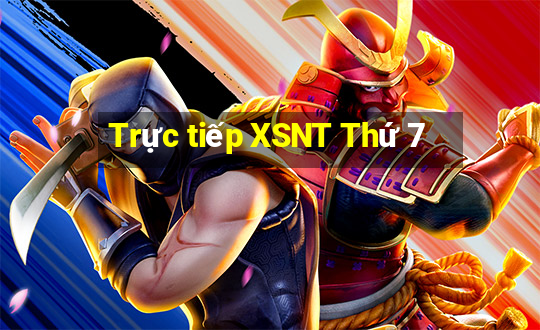 Trực tiếp XSNT Thứ 7