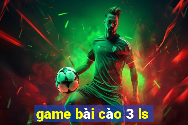 game bài cào 3 ls