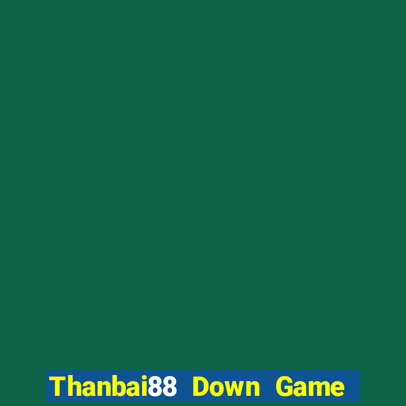 Thanbai88 Down Game Bài Vui