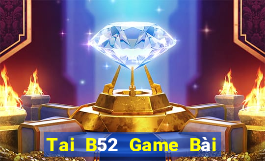 Tai B52 Game Bài Bốc Club