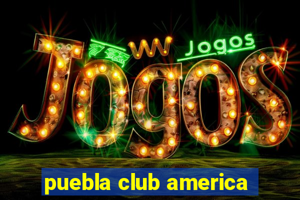 puebla club america