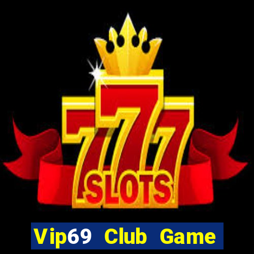 Vip69 Club Game Bài Club