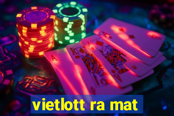 vietlott ra mat