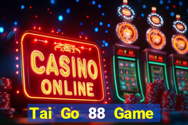 Tai Go 88 Game Bài Live