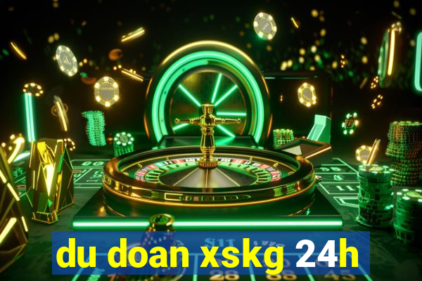 du doan xskg 24h