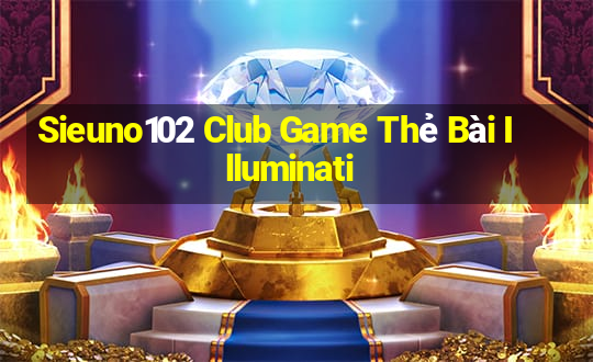 Sieuno102 Club Game Thẻ Bài Illuminati